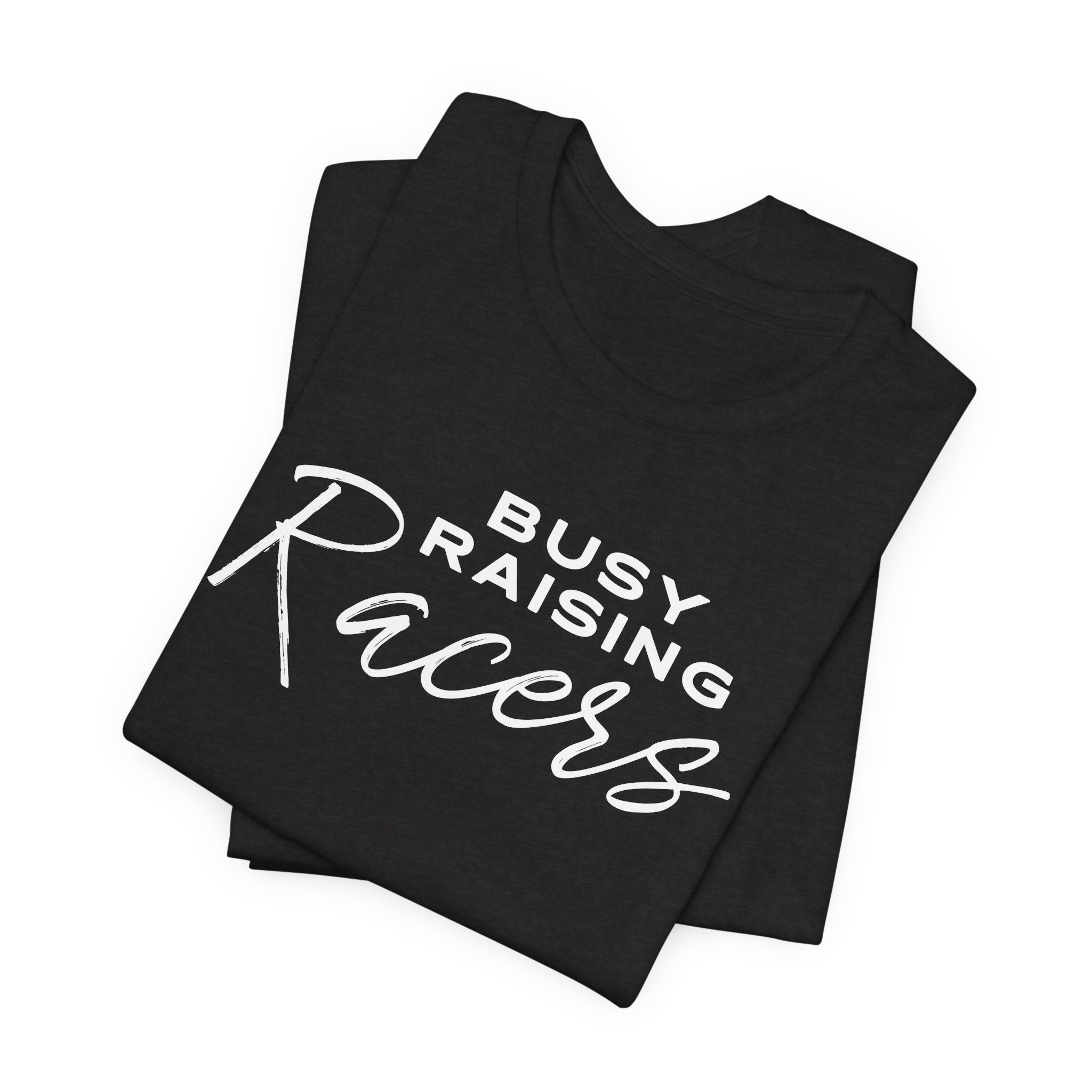 Busy Raising Racers Unisex Raceday T-Shirt for Race Women