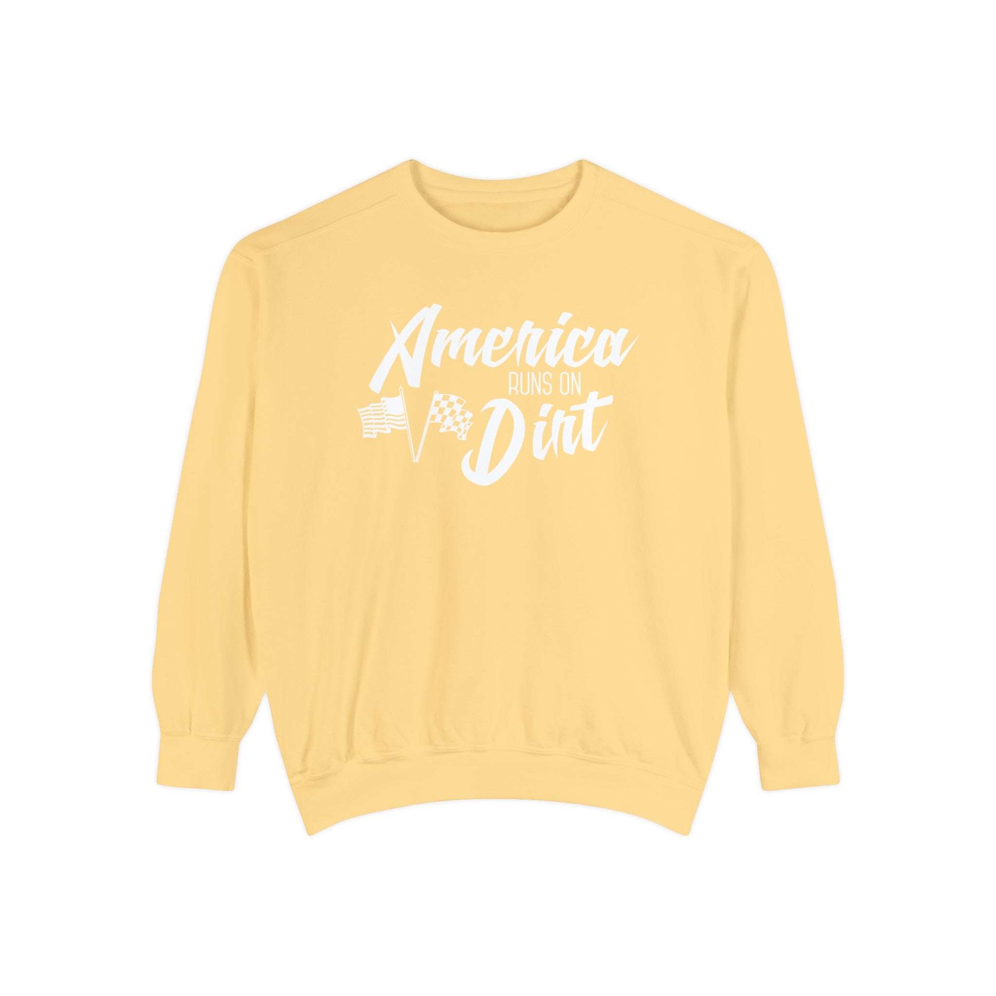 America Runs on Dirt Unisex Garment-Dyed Sweatshirt
