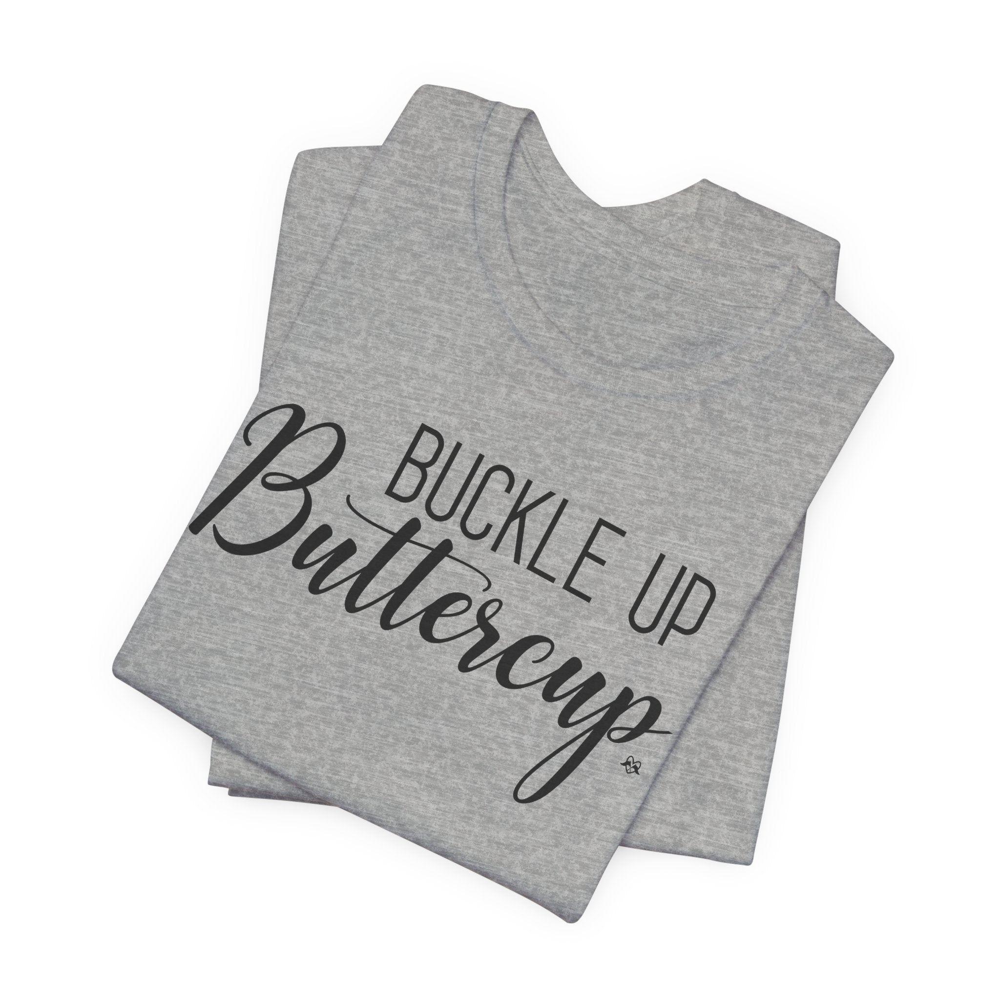 Buckle Up Buttercup Unisex Raceday T-Shirt for Race Women