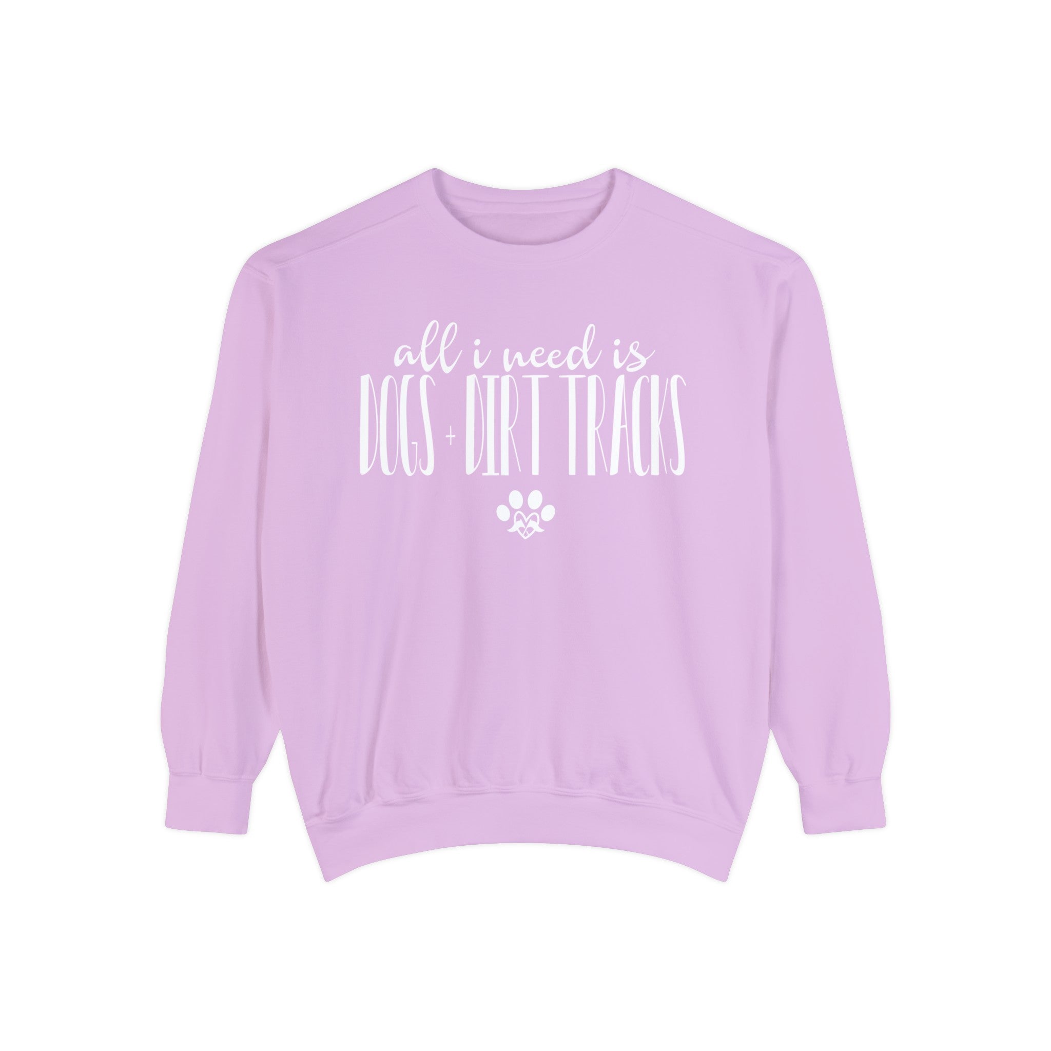 All I Need is Dogs + Dirt Tracks Unisex Garment-Dyed Sweatshirt