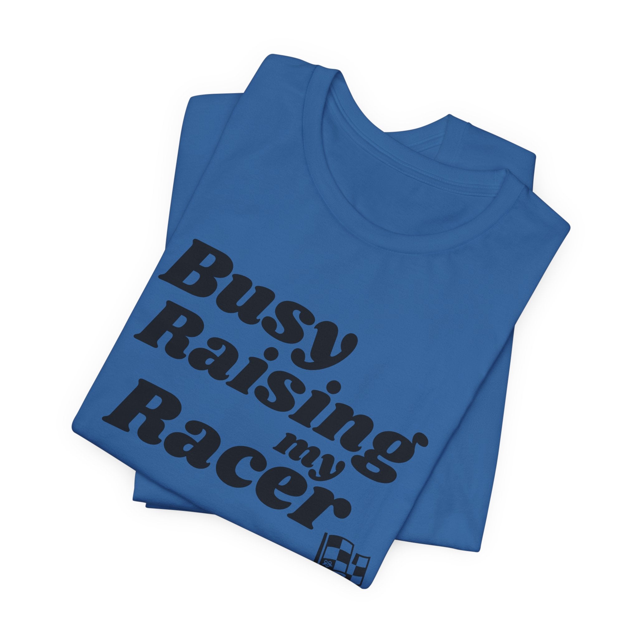 Busy Raising My Racer Unisex Raceday T-Shirt for Racing Moms