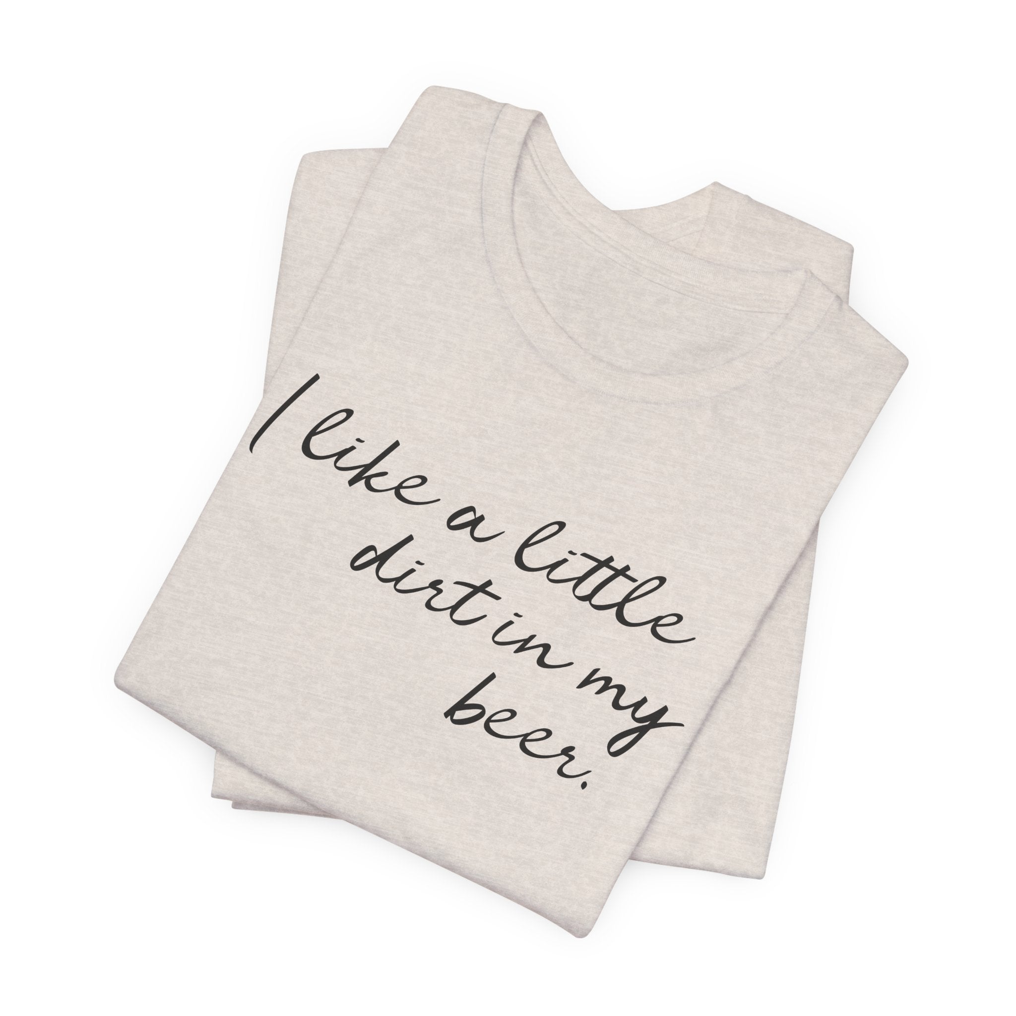 I Like a Little Dirt in my Beer Ladies Unisex Raceday T-Shirt for Women