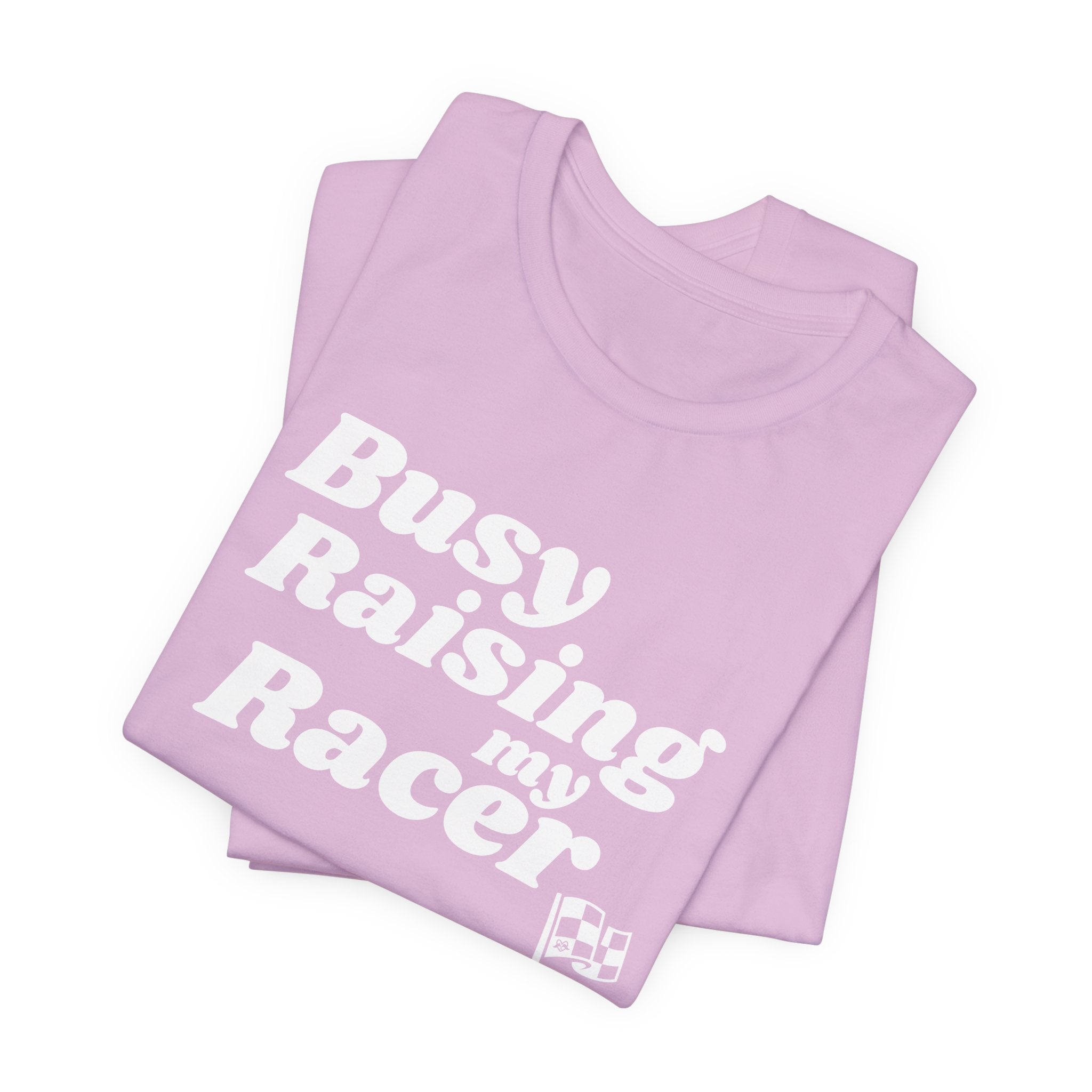 Busy Raising My Racer Unisex Raceday T-Shirt for Racing Moms
