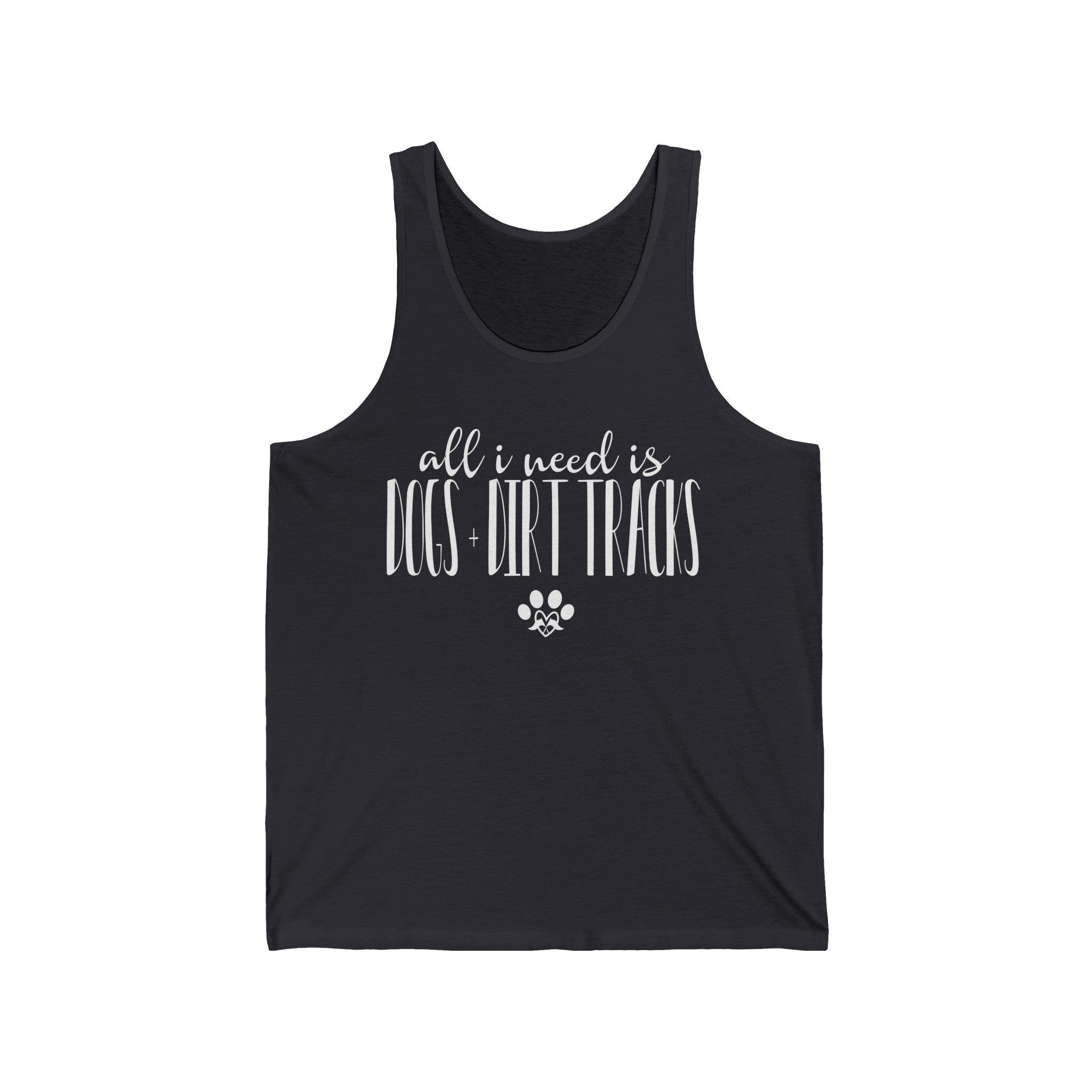 All I Need is Dogs + Dirt Tracks Unisex Tank Top for Summer Racedays