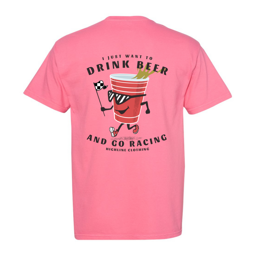 I Just want to drink beer and go racing unisex t-shirt - pink
