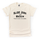 Slide Jobs and Beer That's Why I'm Here Men's Racing Tee - Dust