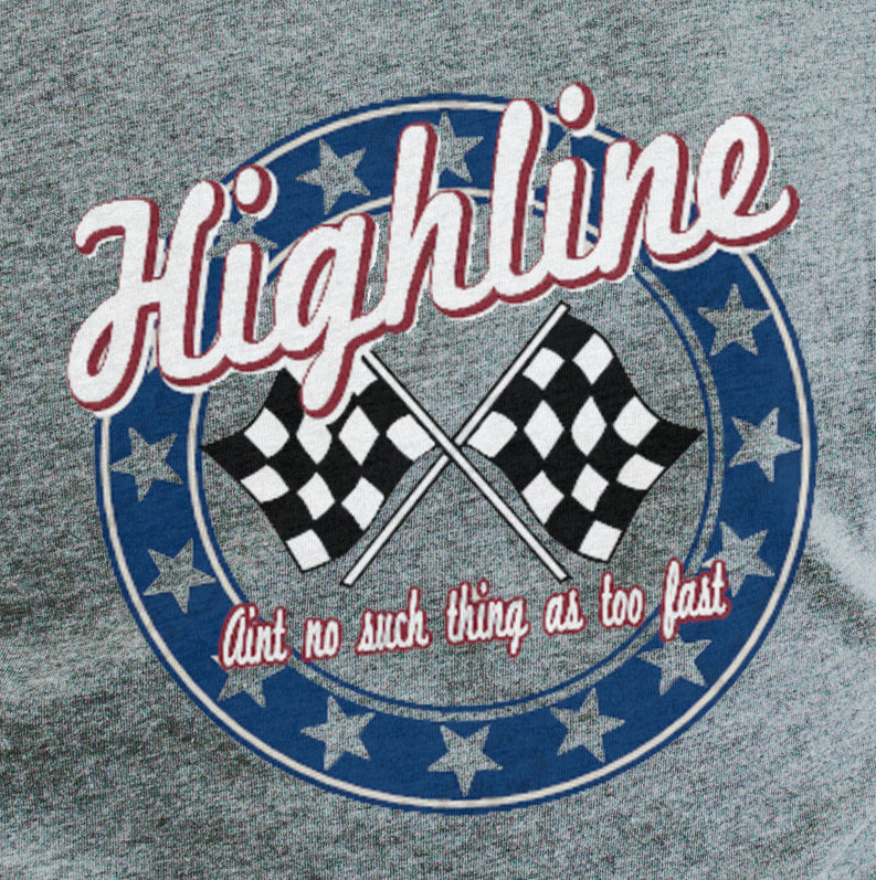 Highline Clothing Ain't no such thing as close uptoo fast 