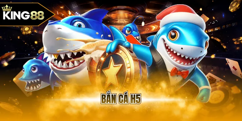 Bắn cá H5