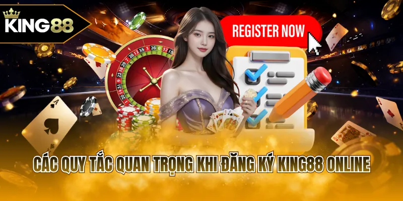 Các quy tắc quan trọng khi đăng ký KING88 online