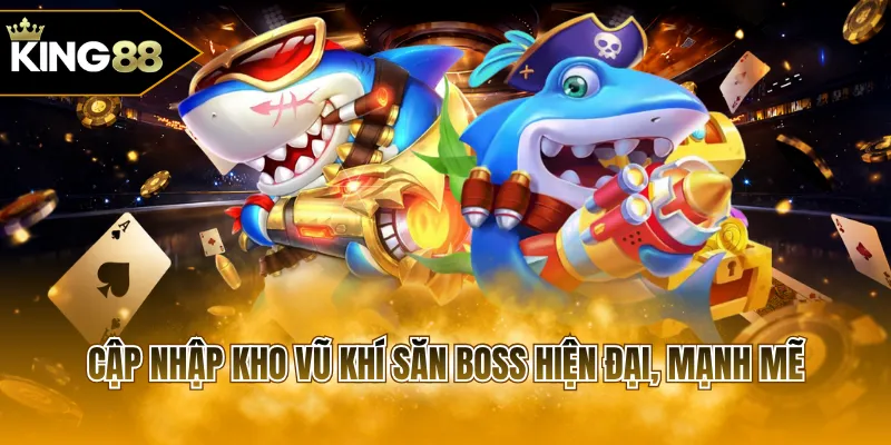 Cập nhập kho vũ khí săn Boss hiện đại, mạnh mẽ