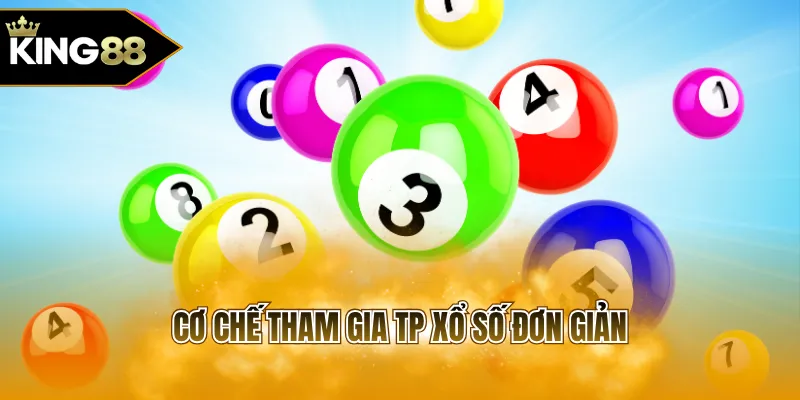 Cơ chế tham gia TP xổ số đơn giản