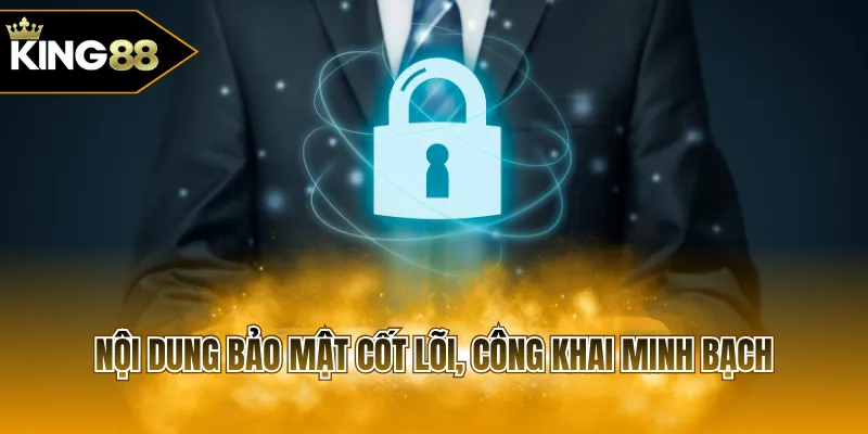 Nội dung bảo mật cốt lõi, công khai minh bạch