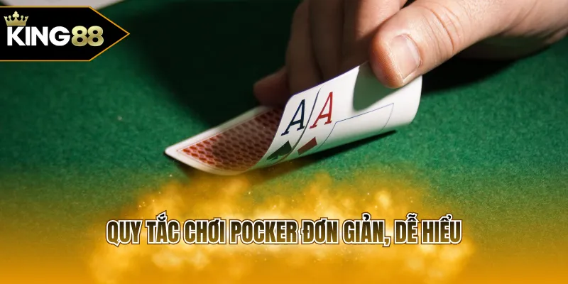 Quy tắc chơi Pocker đơn giản, dễ hiểu