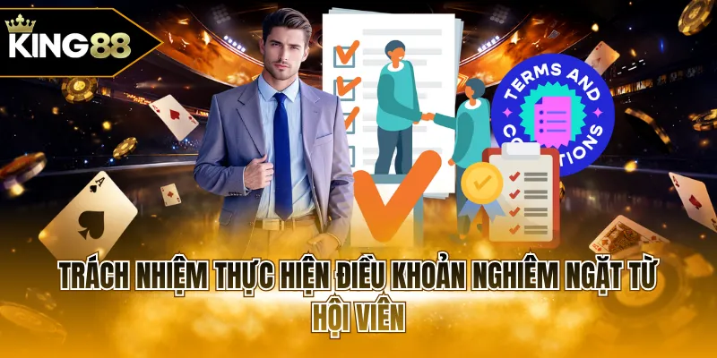 Trách nhiệm thực hiện điều khoản nghiêm ngặt từ hội viên